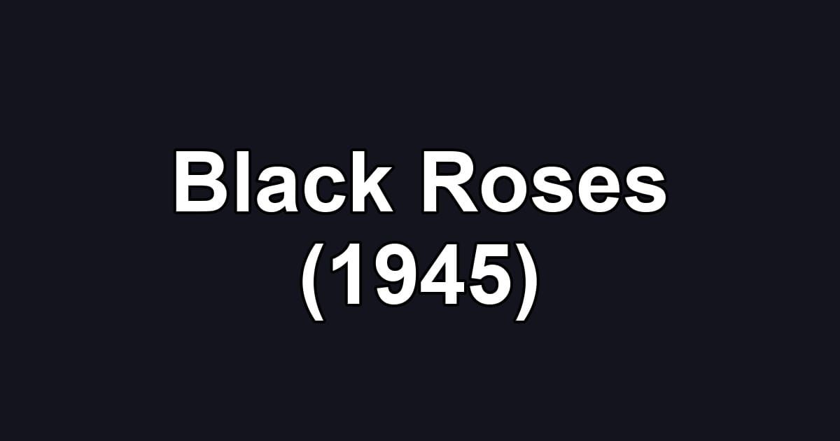 Black Roses (1945)