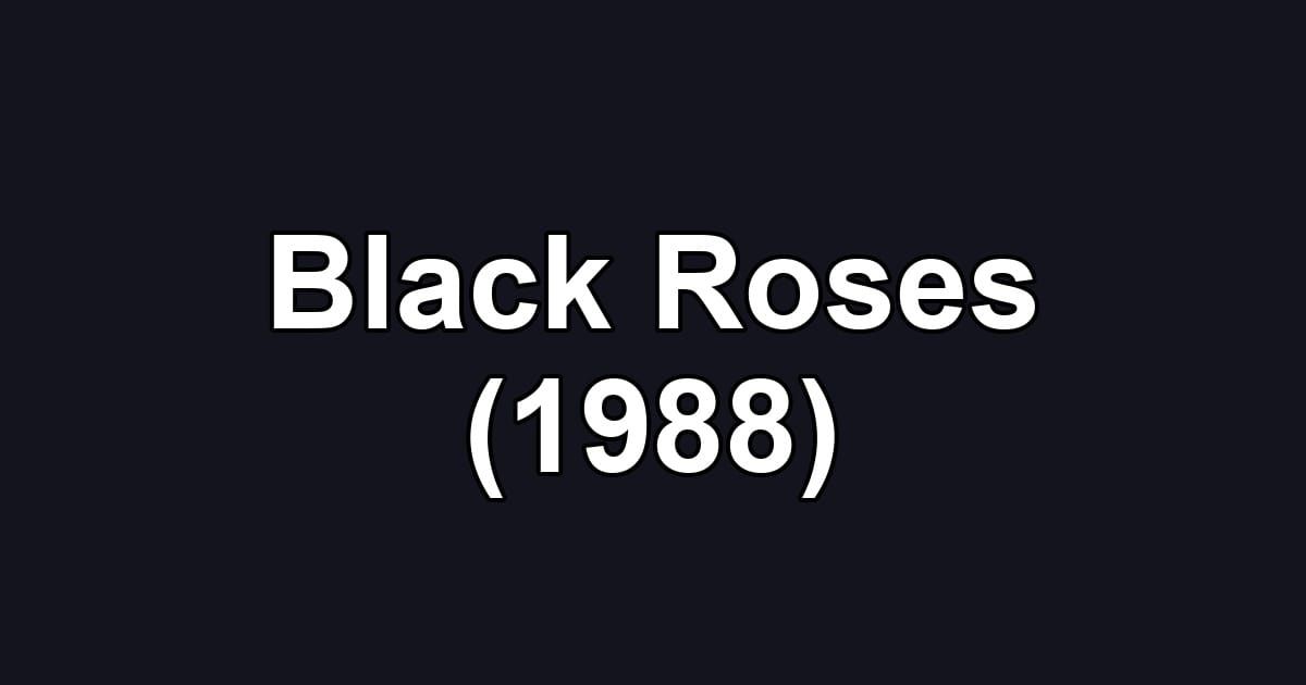 Black Roses (1988)