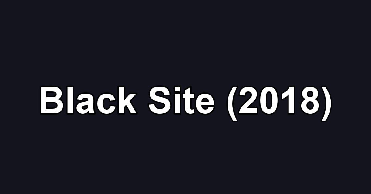 Black Site (2018)