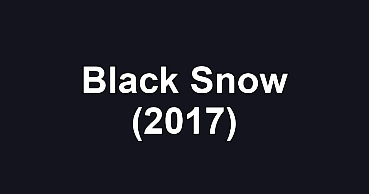 Black Snow (2017)