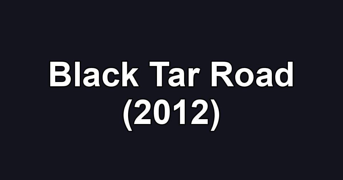 Black Tar Road (2012)