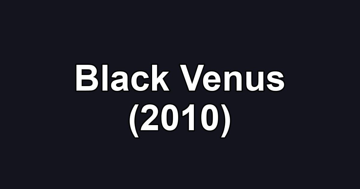 Black Venus (2010)