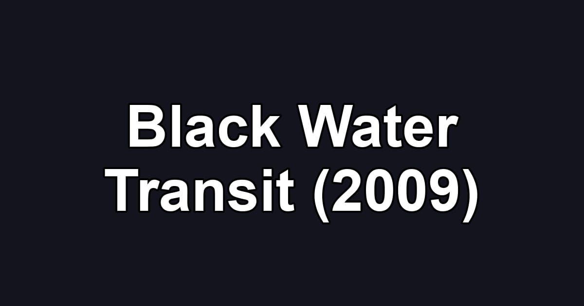 Black Water Transit (2009)