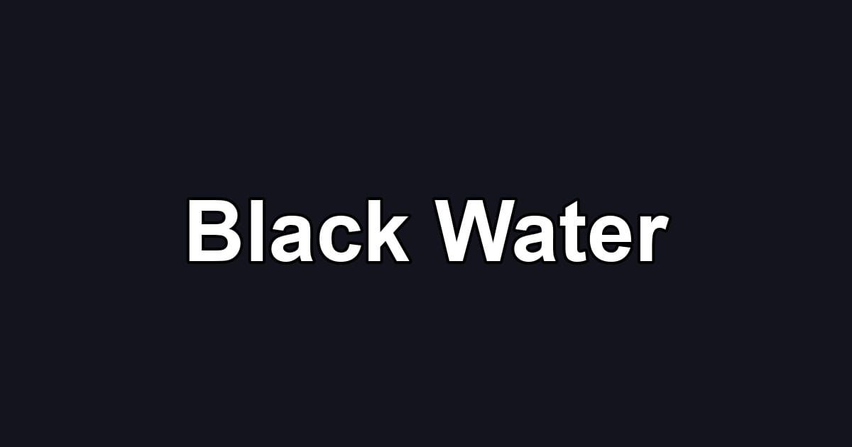 Black Water