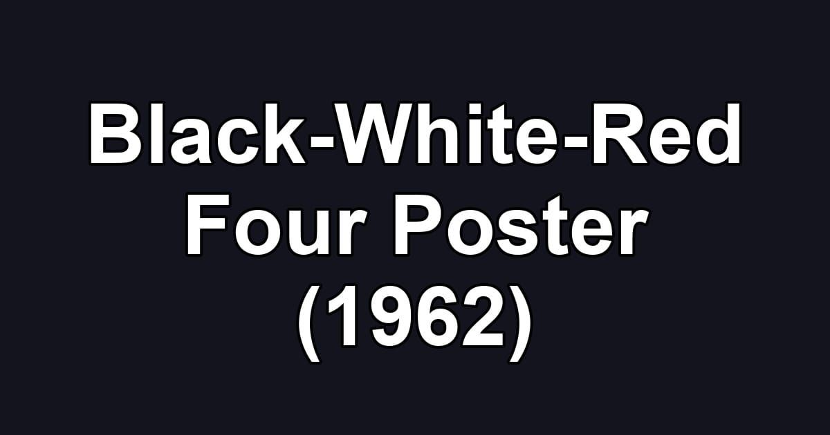 Black-White-Red Four Poster (1962)