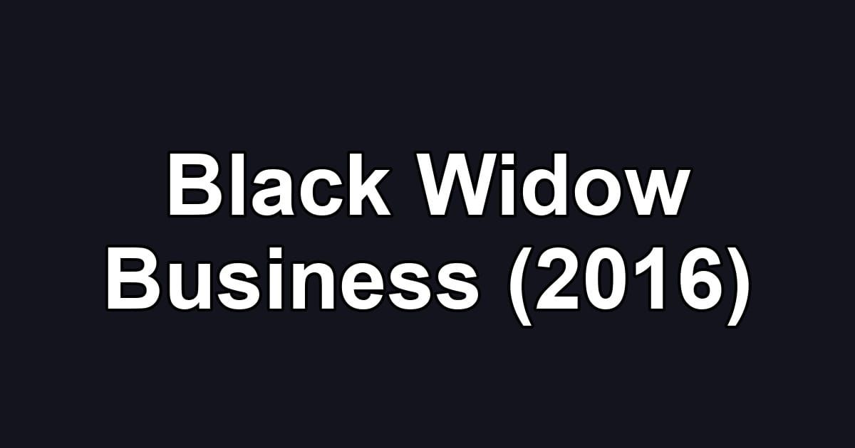 Black Widow Business (2016)