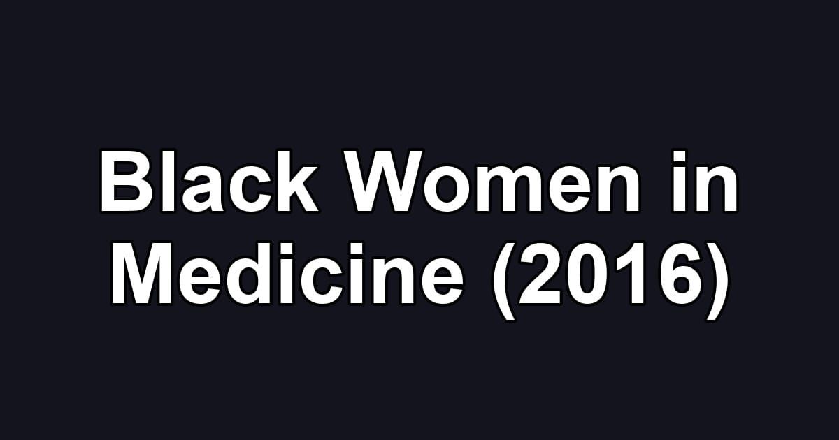 Black Women in Medicine (2016)