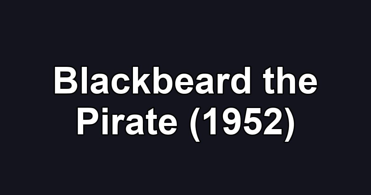 Blackbeard the Pirate (1952)