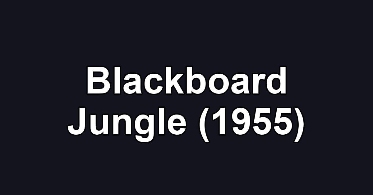 Blackboard Jungle (1955)