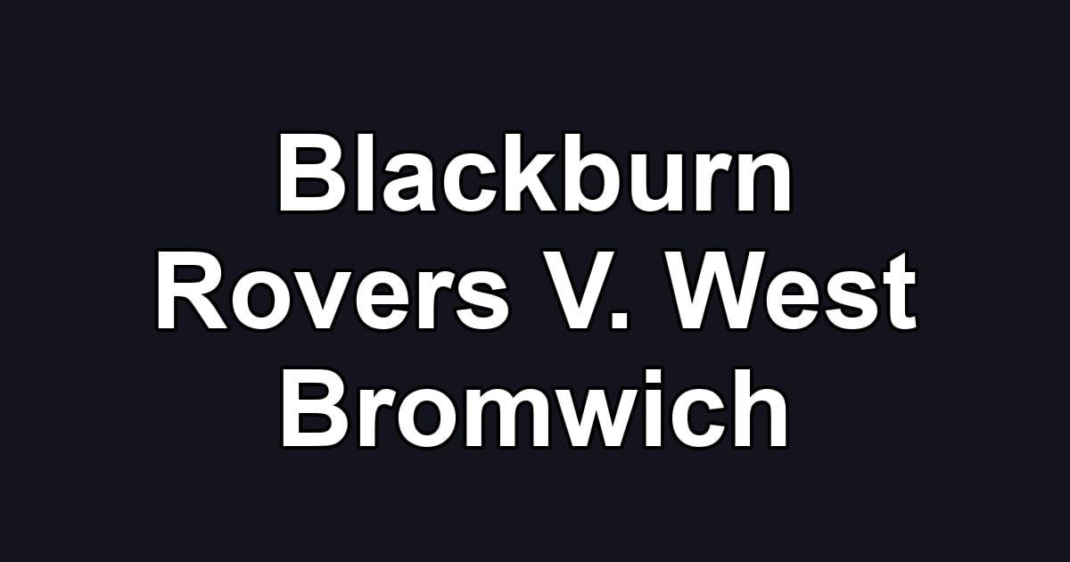 Blackburn Rovers V. West Bromwich