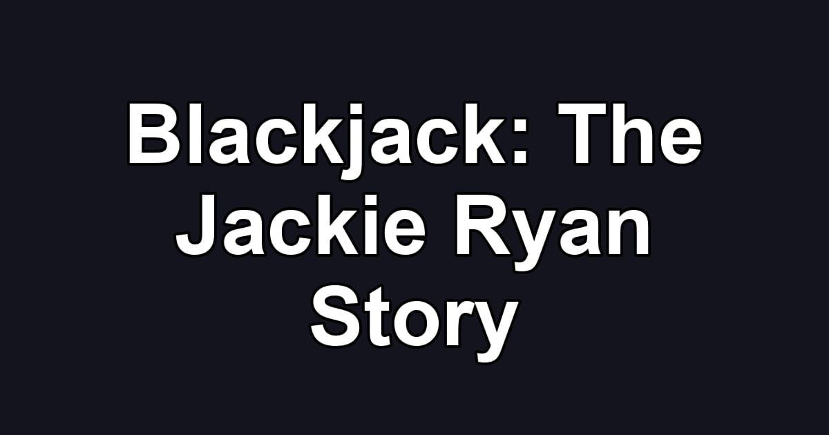 Blackjack: The Jackie Ryan Story
