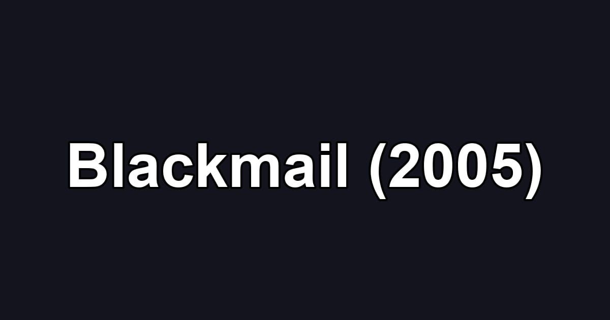 Blackmail (2005)