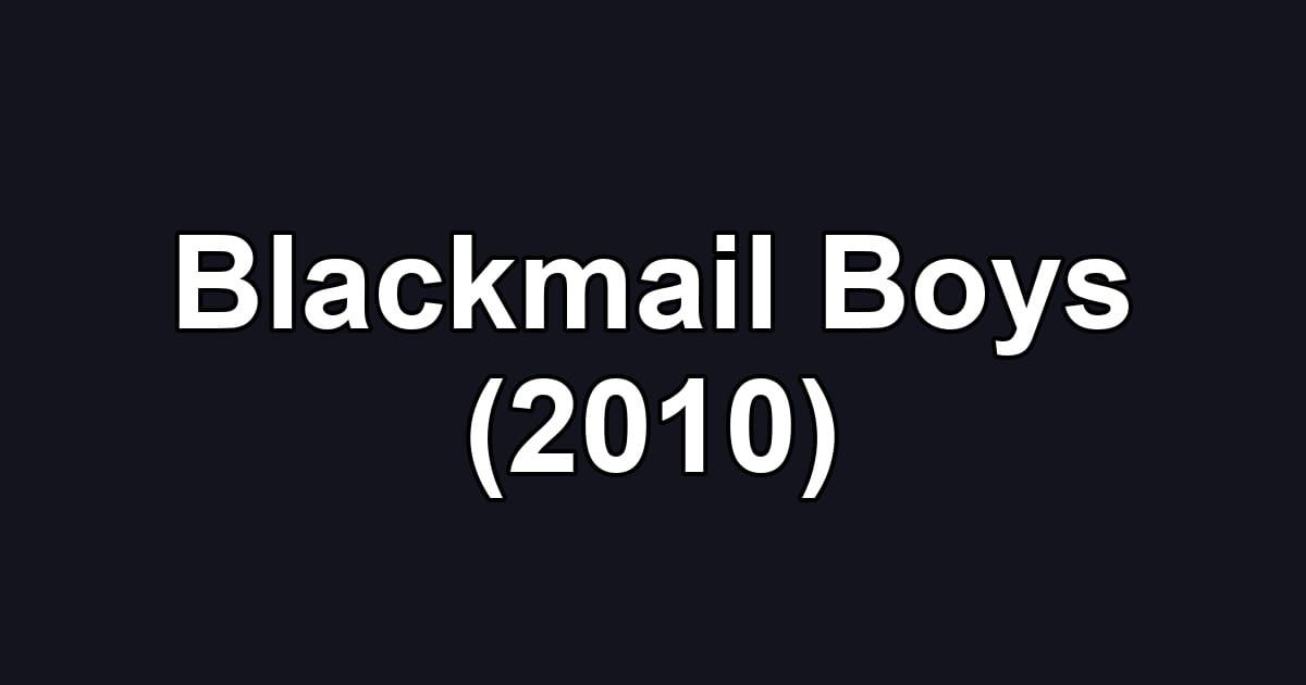 Blackmail Boys (2010)