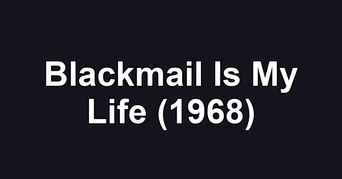 Blackmail Is My Life (1968)