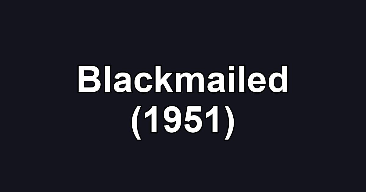 Blackmailed (1951)