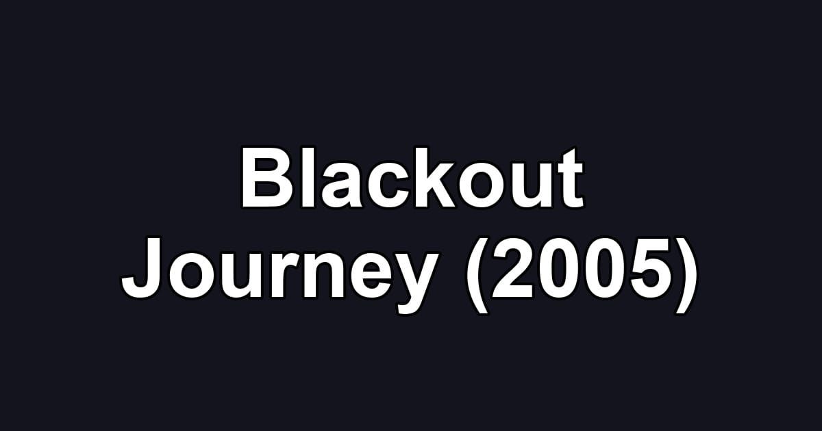 Blackout Journey (2005)