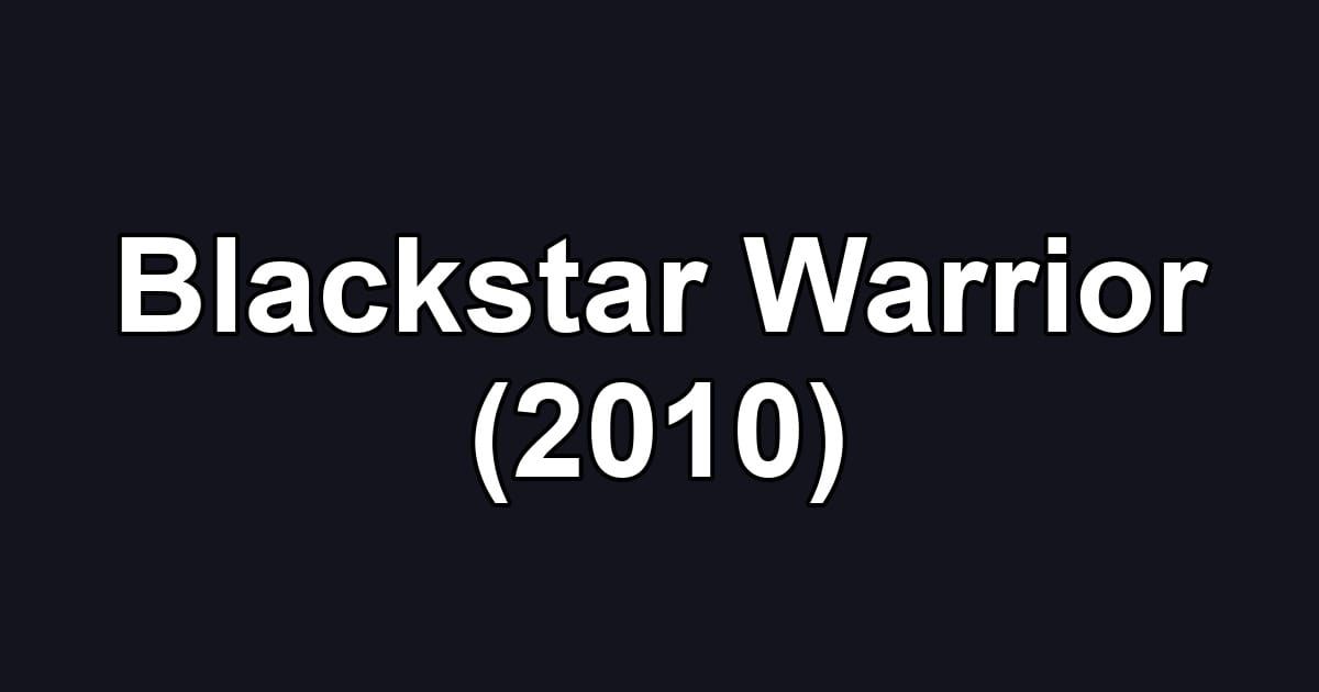 Blackstar Warrior (2010)