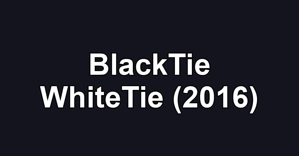 BlackTie WhiteTie (2016)