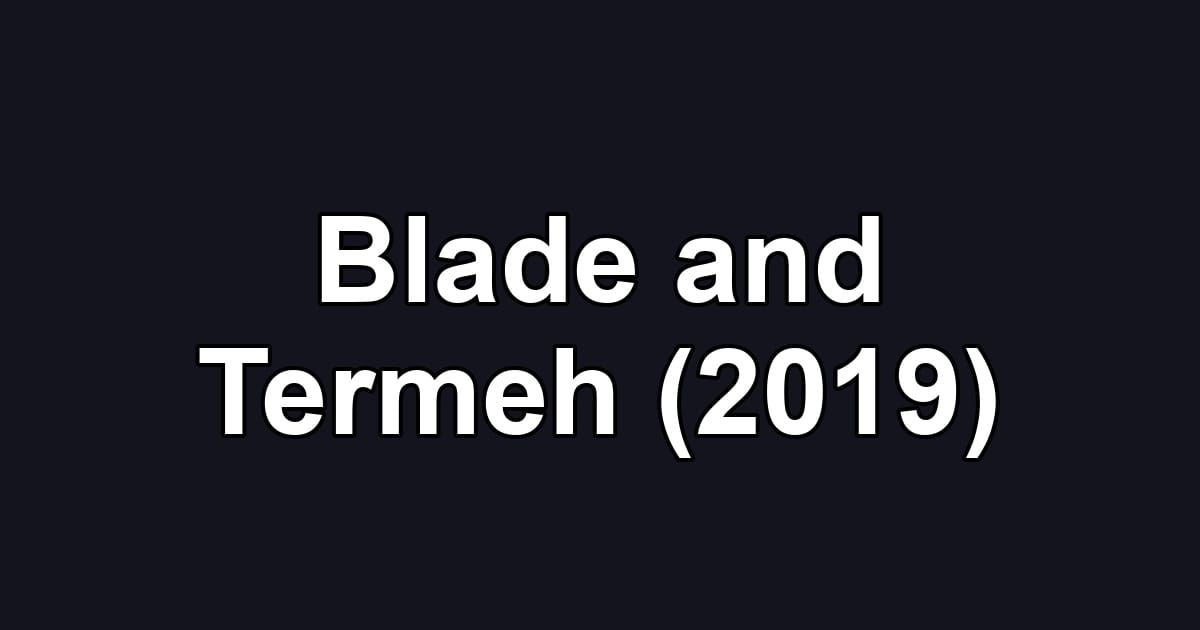 Blade and Termeh (2019)