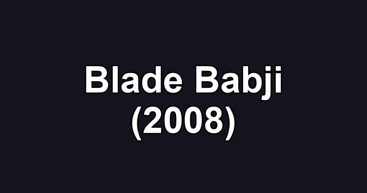 Blade Babji (2008)