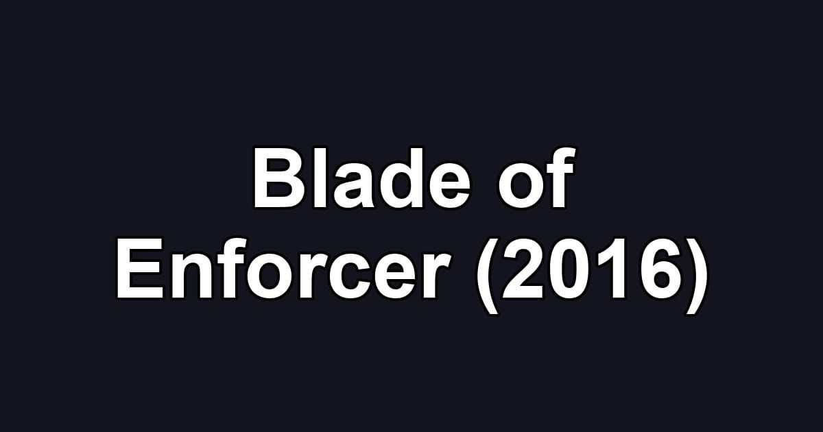 Blade of Enforcer (2016)
