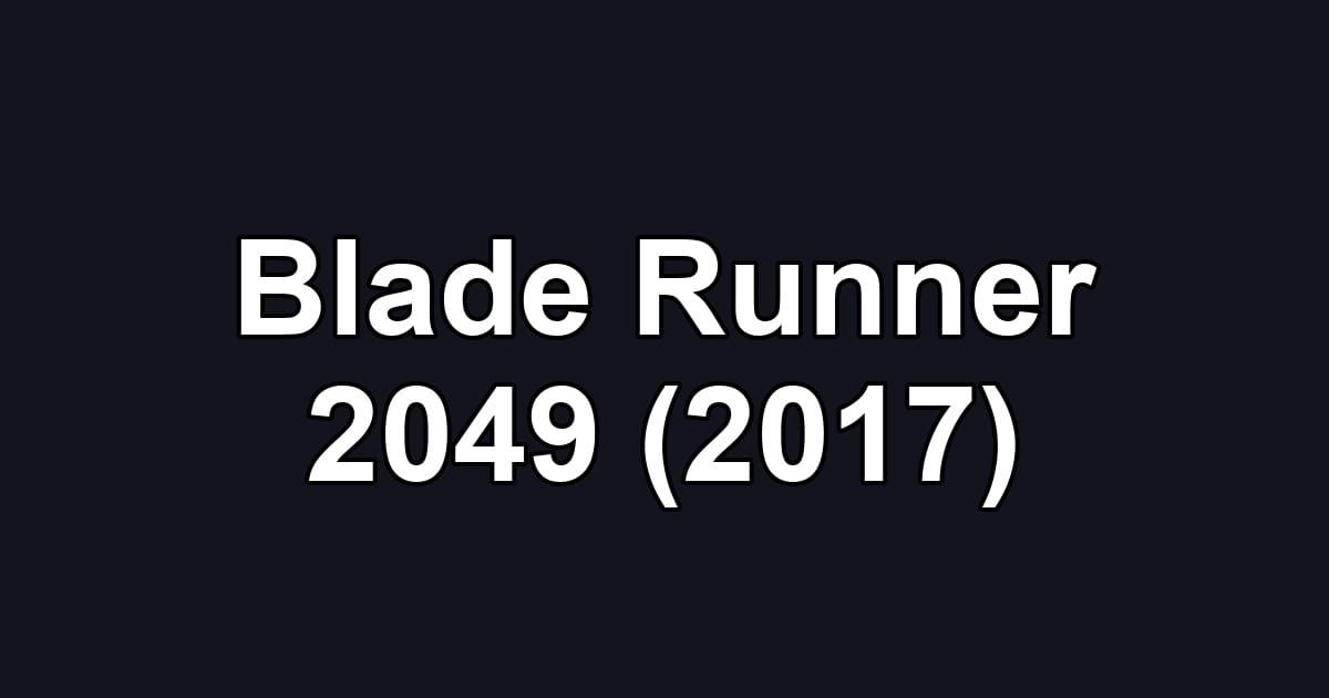 Blade Runner 2049 (2017)