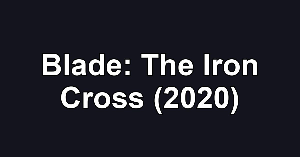 Blade: The Iron Cross (2020)