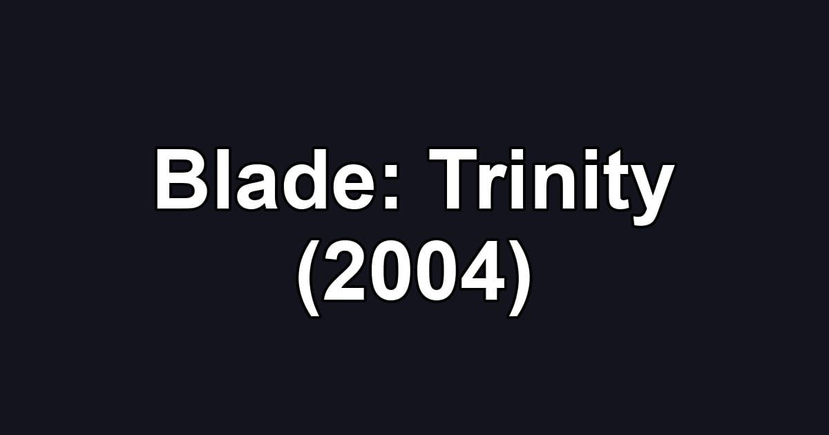 Blade: Trinity (2004)