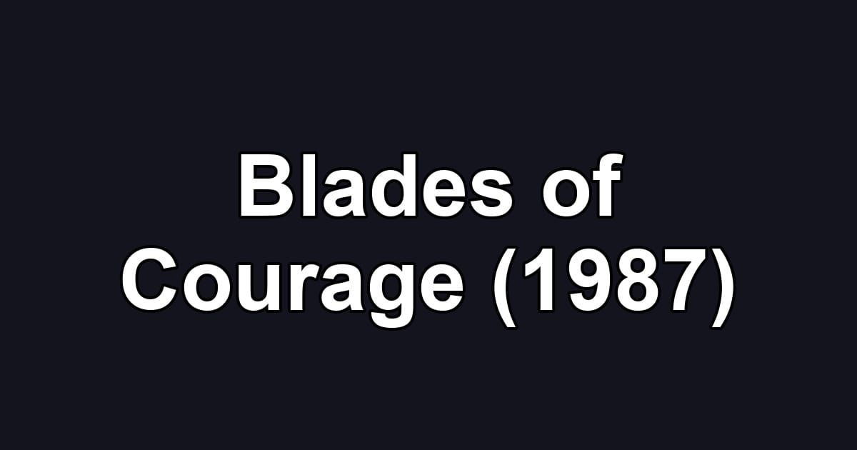 Blades of Courage (1987)