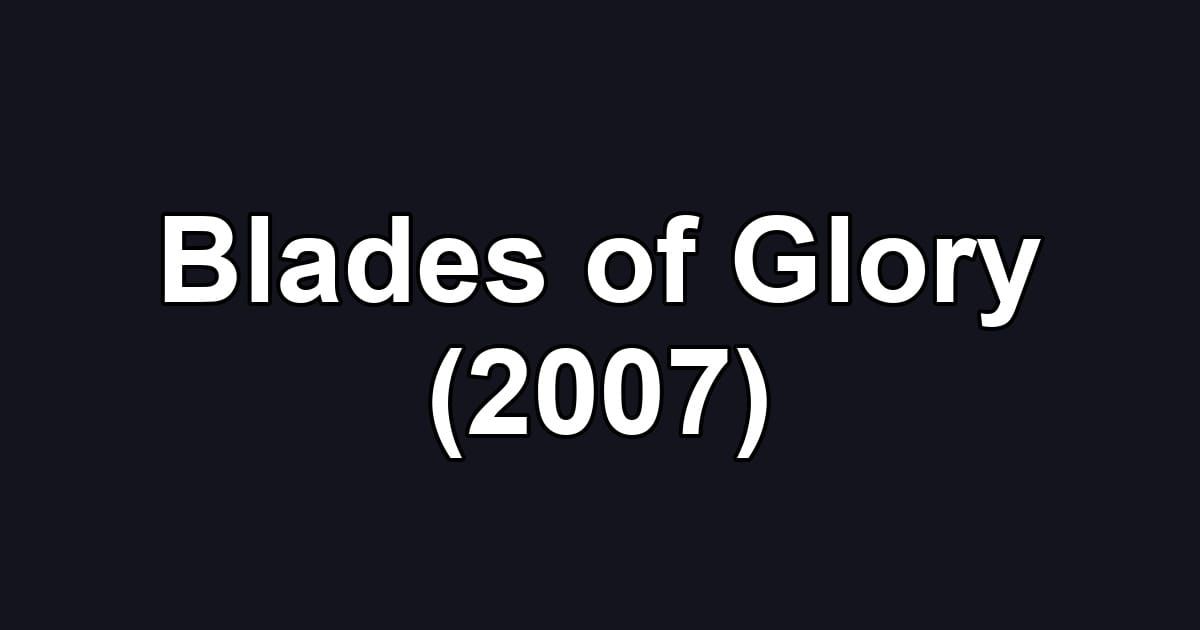 Blades of Glory (2007)