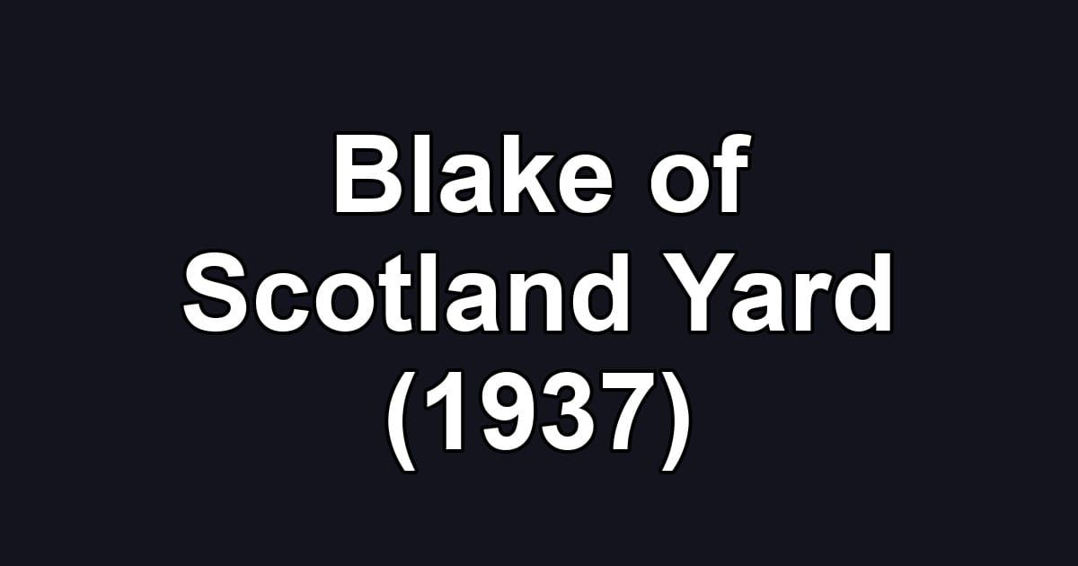 Blake of Scotland Yard (1937)