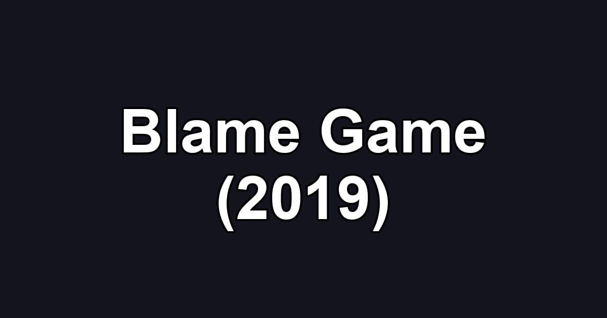 Blame Game (2019)