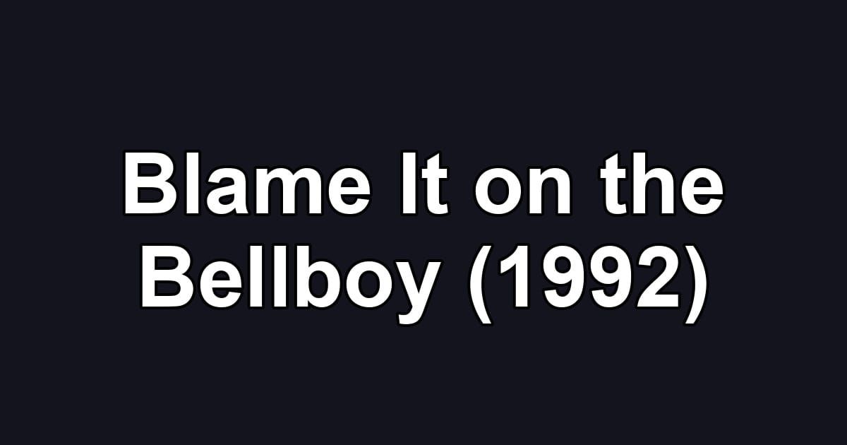 Blame It on the Bellboy (1992)