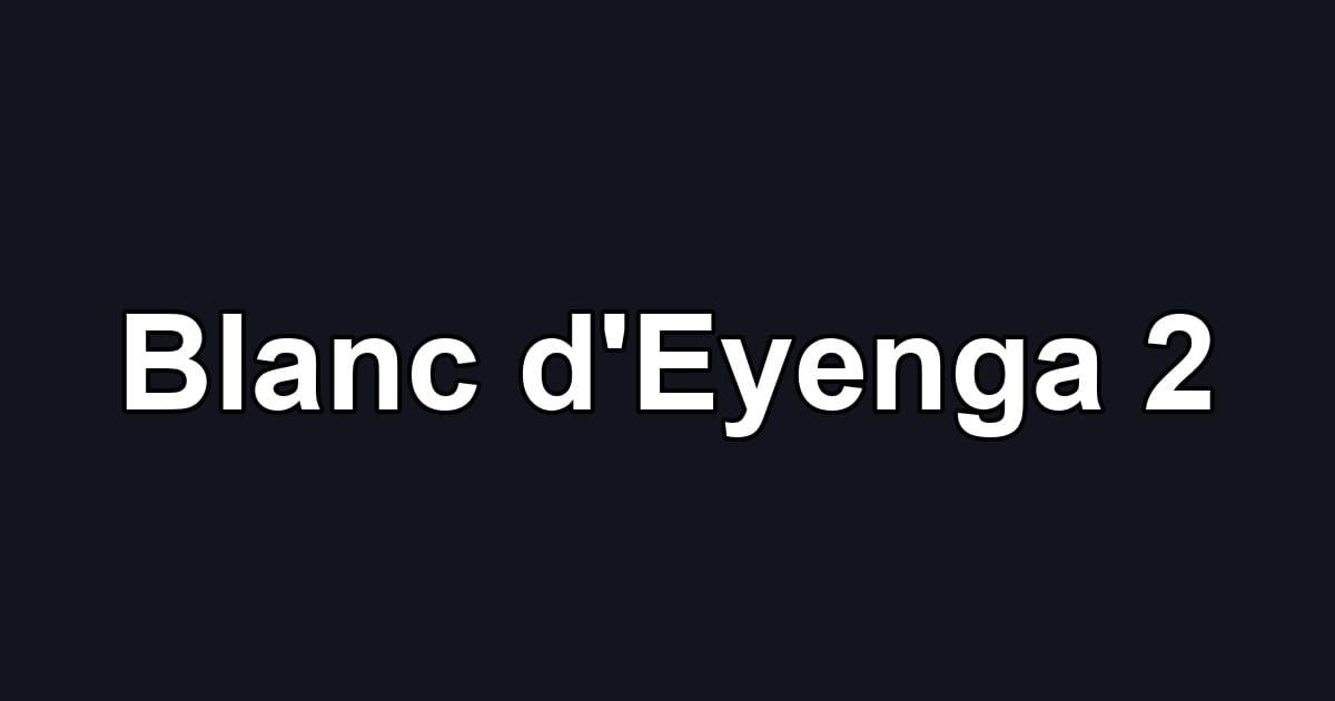 Blanc d'Eyenga 2