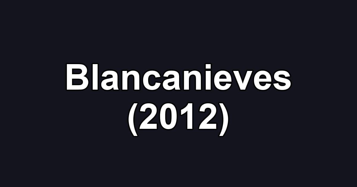 Blancanieves (2012)