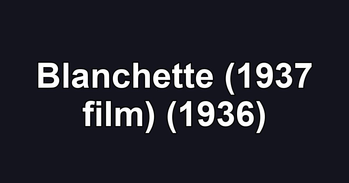 Blanchette (1937 film) (1936)