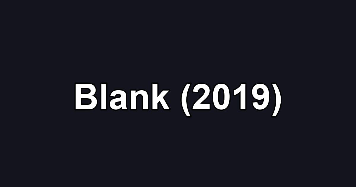 Blank (2019)