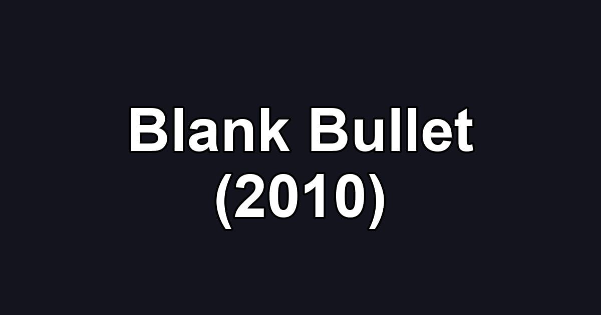 Blank Bullet (2010)