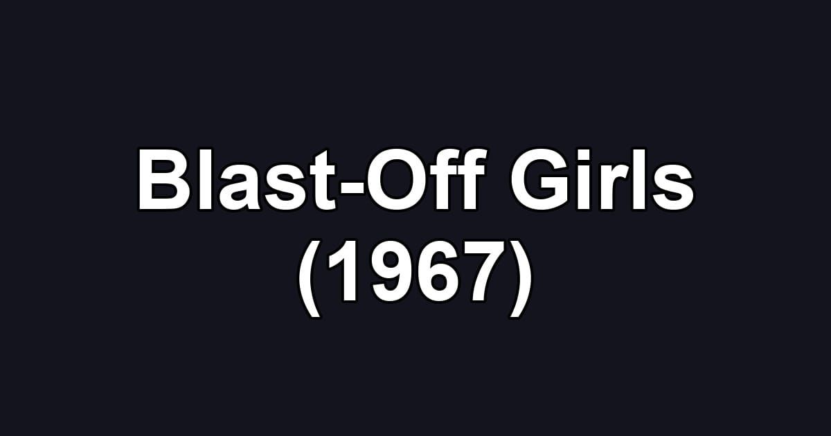Blast-Off Girls (1967)