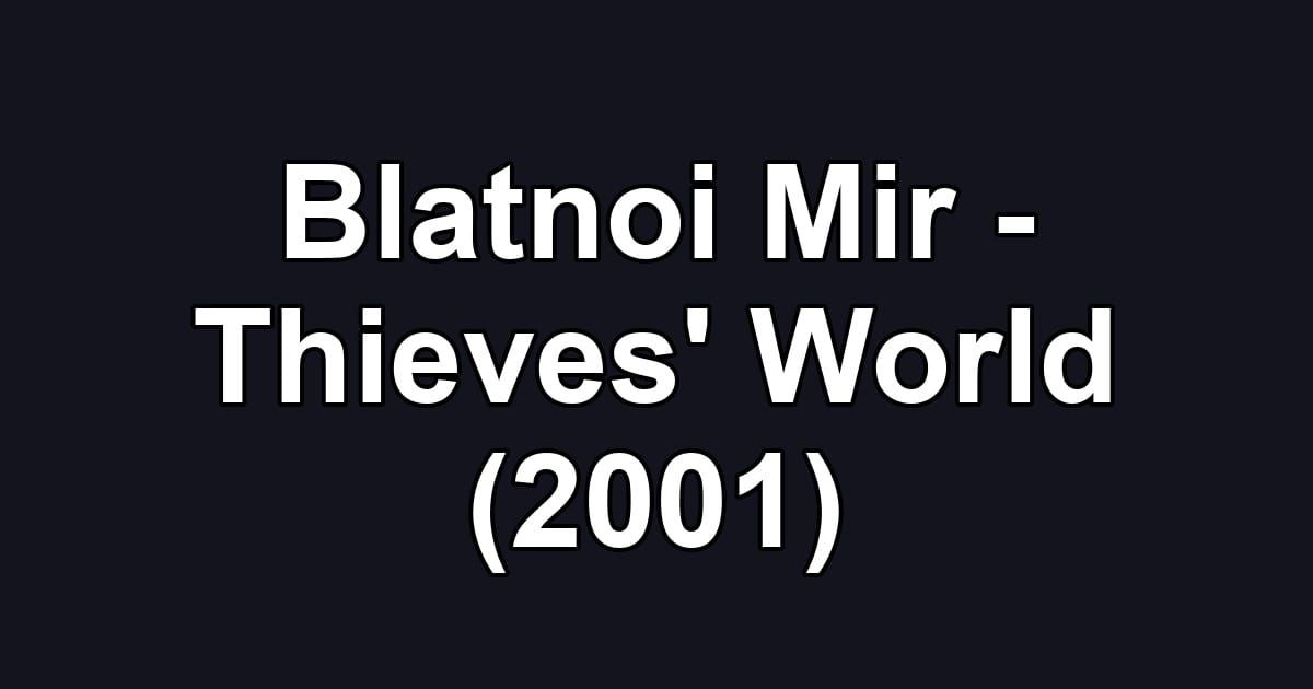 Blatnoi Mir - Thieves' World (2001)