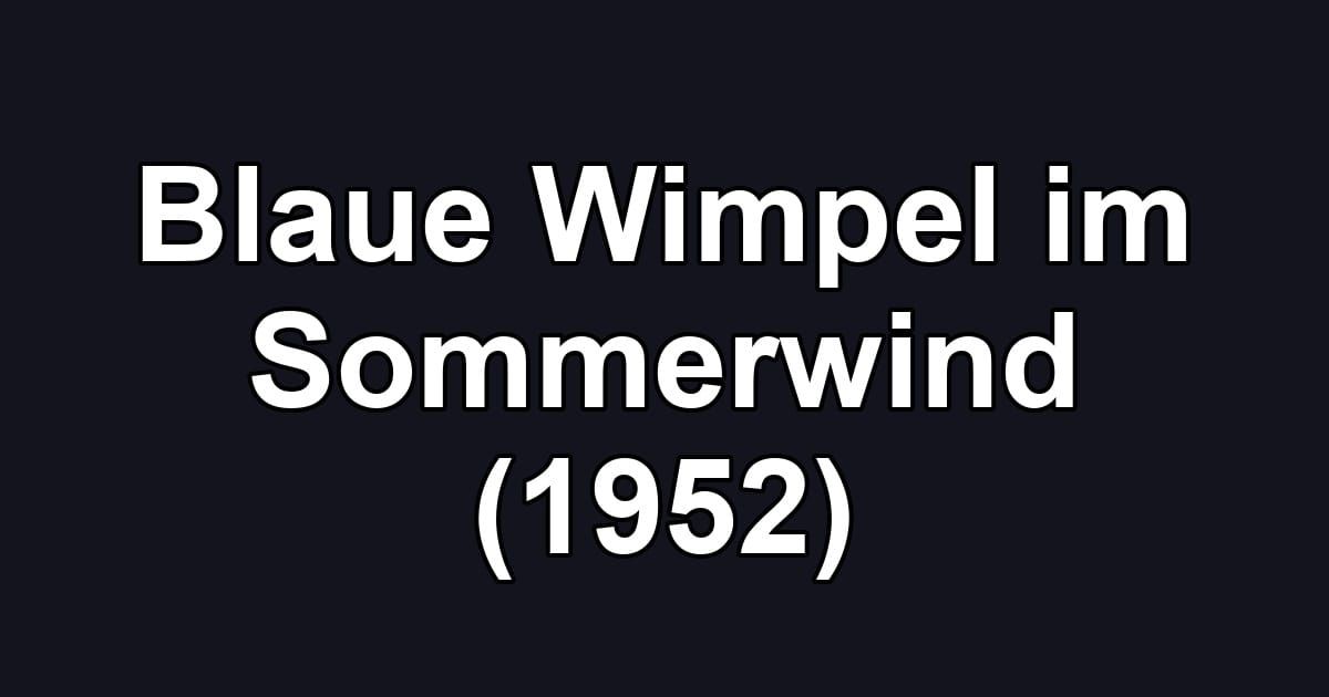 Blaue Wimpel im Sommerwind (1952)