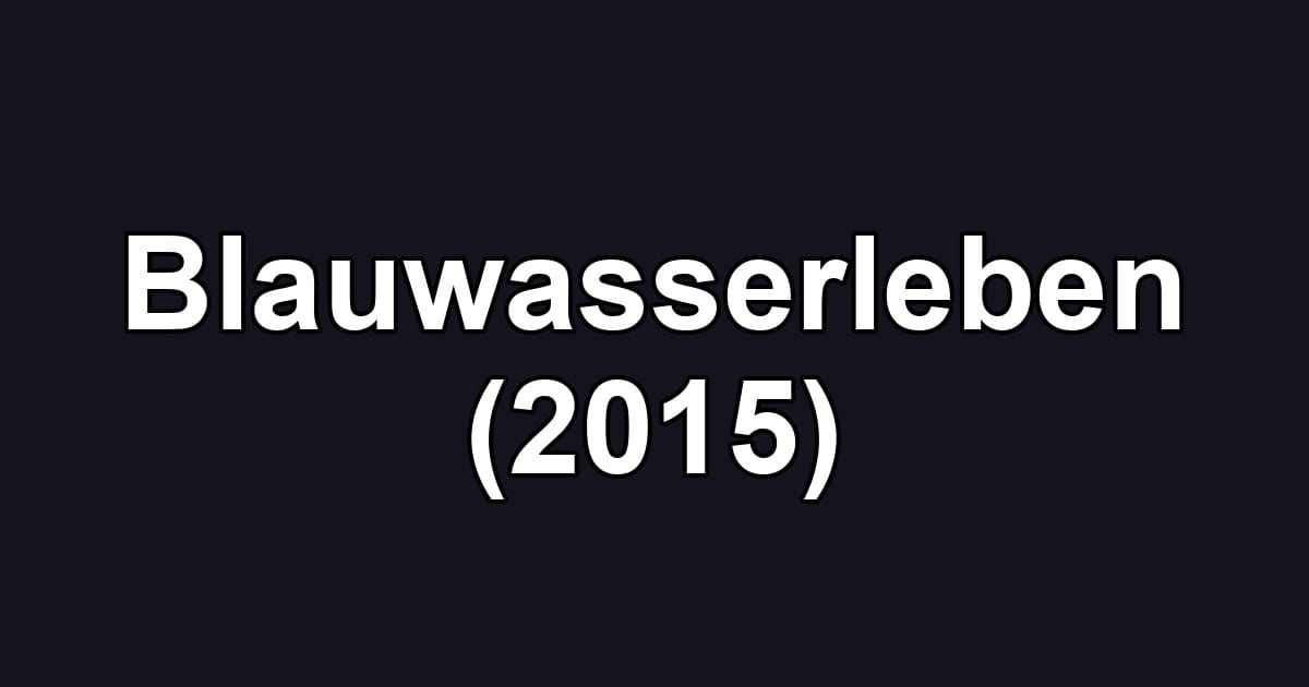 Blauwasserleben (2015)