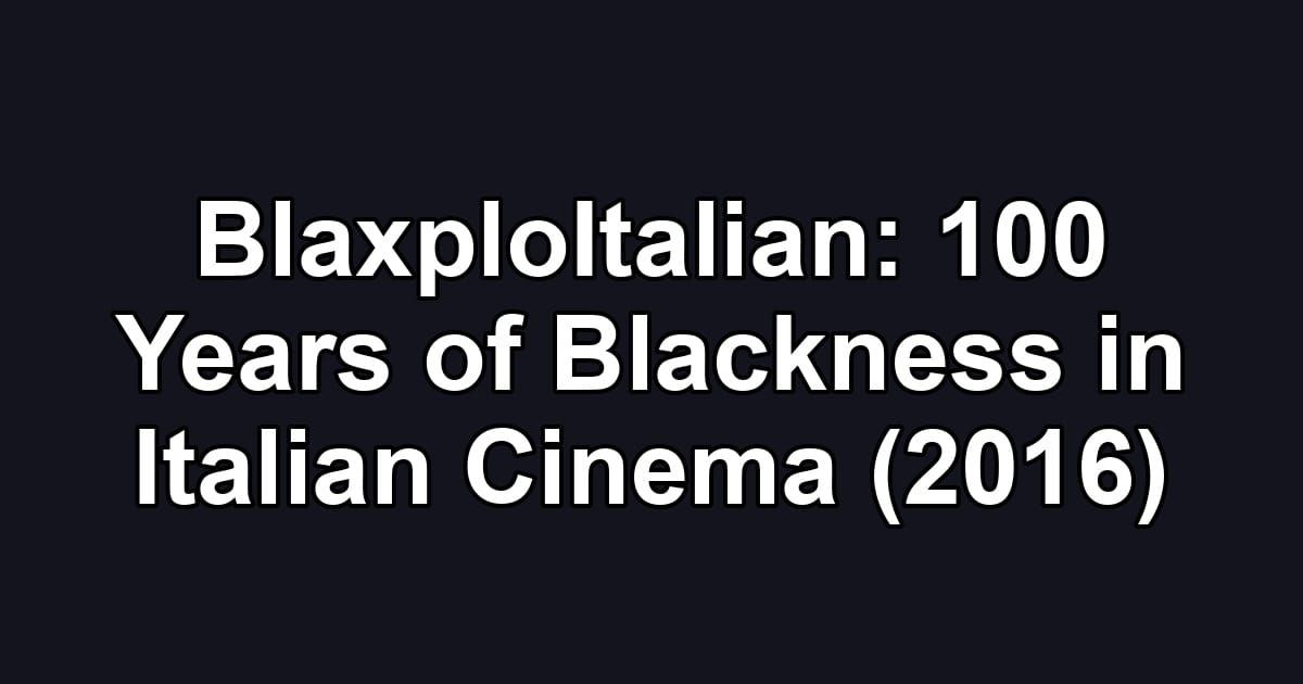 BlaxploItalian: 100 Years of Blackness in Italian Cinema (2016)