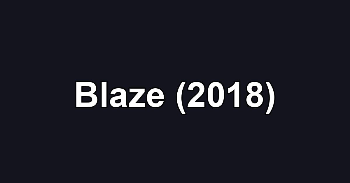 Blaze (2018)