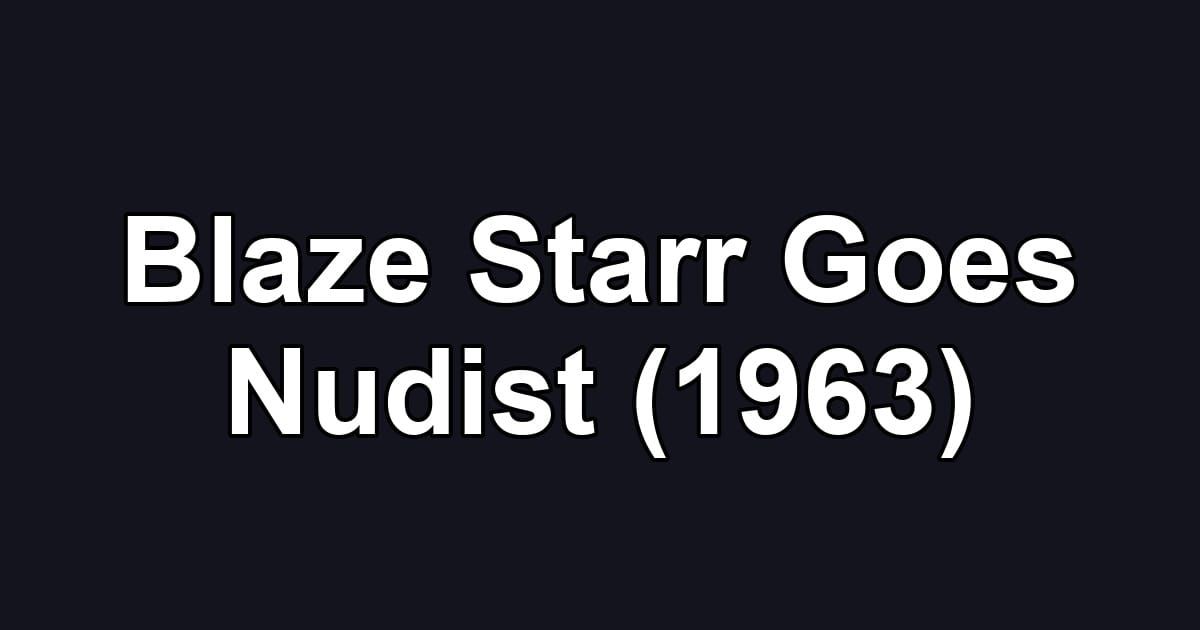 Blaze Starr Goes Nudist (1963)