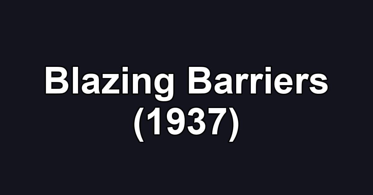 Blazing Barriers (1937)