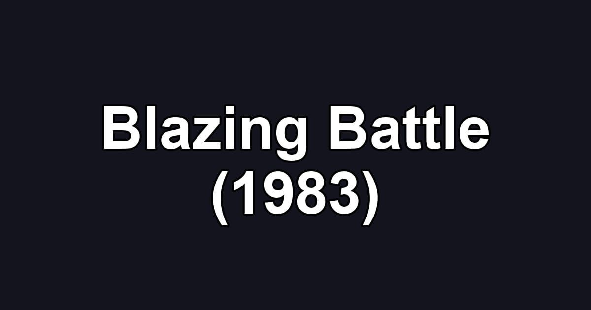 Blazing Battle (1983)
