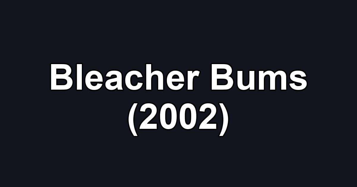 Bleacher Bums (2002)