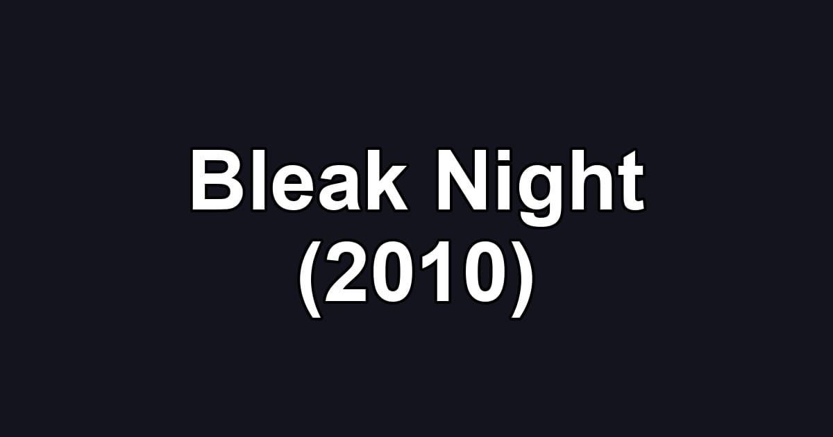 Bleak Night (2010)