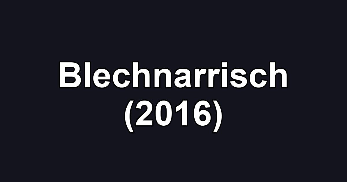 Blechnarrisch (2016)